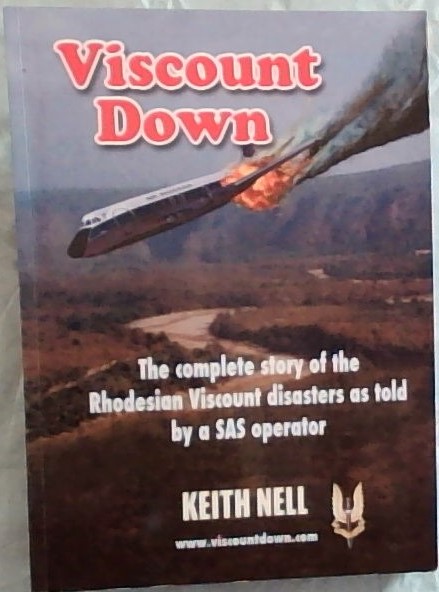 Viscount Down : The complete story of the Rhodesian Viscount disasters as told by a SAS operator