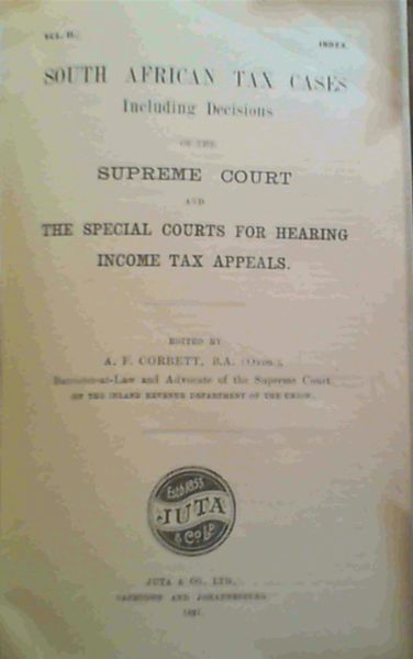 South African Tax Cases including decisions of the Supreme Court and the Special Courts for Hearing Income Tax Appeals Vol II