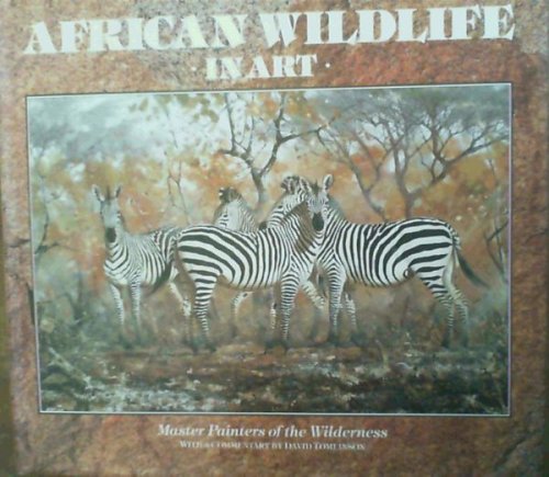 Image for African Wild Life in Art: Master Painters of the Wilderness African Wild Life in Art: Master Painters of the Wilderness