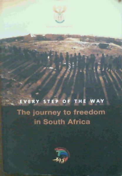 Image for Every Step of the Way: The Journey to Freedom in South Africa Every Step of the Way: The Journey to Freedom in South Africa