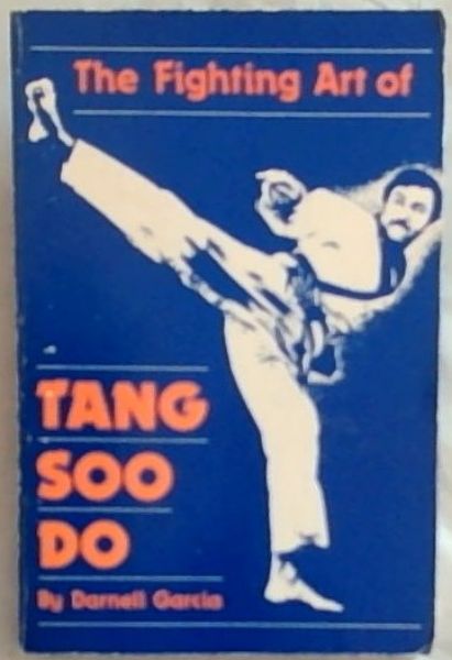 The Fighting Art of Tang Soo Do