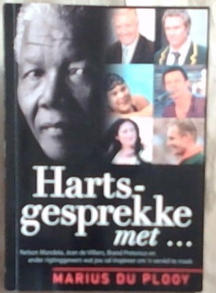 Harts-gesprekke Met Nelson Mandela, Jean de Villiers, Brand Pretorius En Ander Rigtinggewers Wat Jou Sal Inspireer Om N Verskil Te Maak