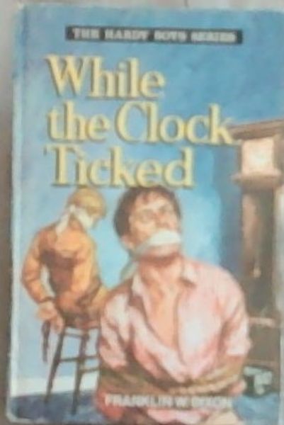 The Hardy Boys Series: While the Clock Ticked No.10