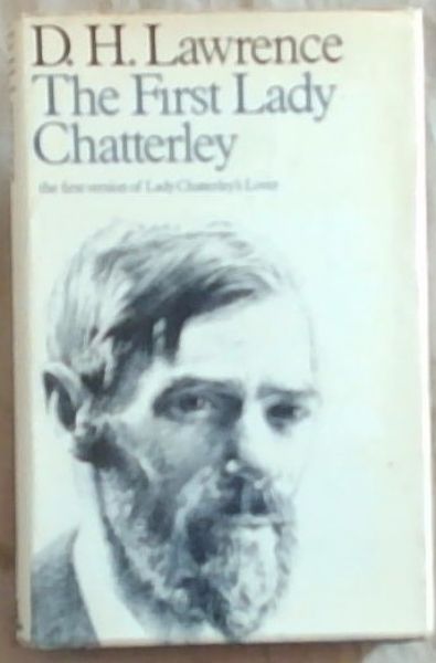 The First Lady Chatterley (The first version of 'Lady Chatterley's Lover')