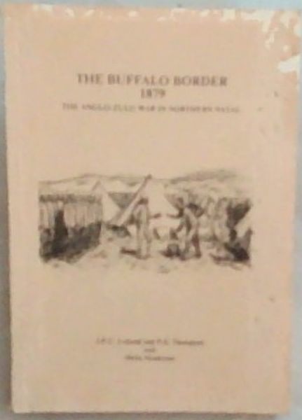 The Buffalo border, 1879: The Anglo-Zulu War in northern Natal