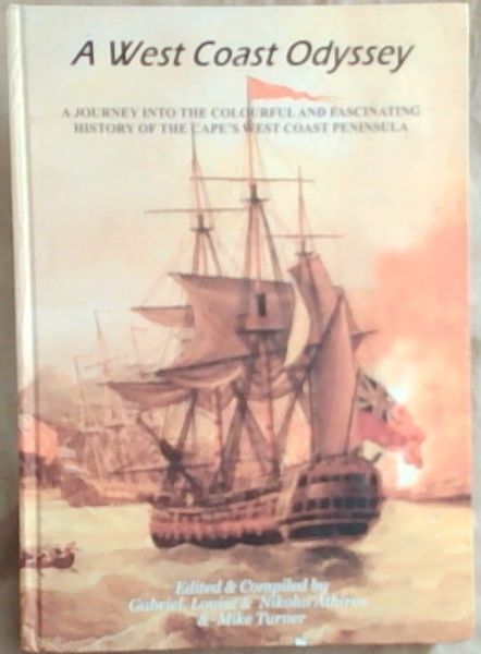 A West Coast Odyssey: A Journey into the Colourful and Fascinating History of the Cape's West Coast Penisula