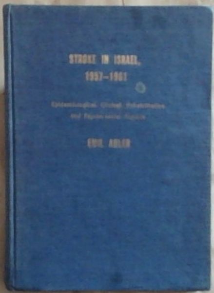 Stroke in Isreal 1957-1961: Epidemiological, Clinical, Rehabilitation and Psycho-social Aspects