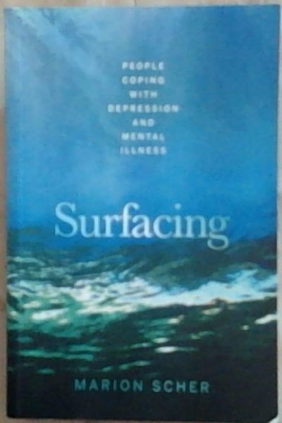 Surfacing: People Coping with Depression and Mental Illness [Signed]