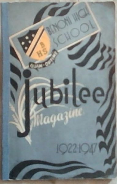 Benoni High School Jubilee Magazine 1922-1947