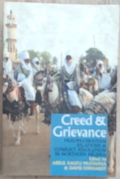 Creed & Grievance: Muslim-Christian Relations and Conflict Resolution in Northern Nigeria