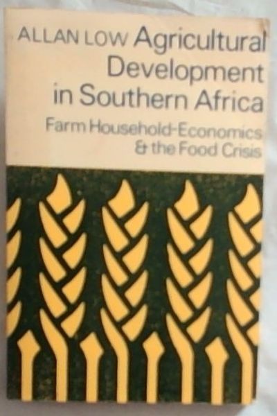 Agricultural development in southern Africa: Farm-household economics and the food crisis