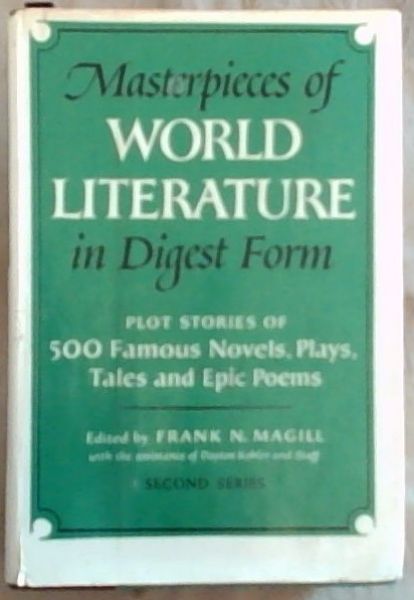 Masterpieces of World Literature in Digest Form: Plots stories of 500 Famous Novels, Plays, Tales and Epic Poems: Second Series
