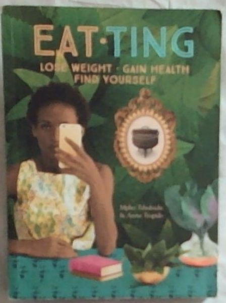 Eat.Ting : Lose Weight. Gain Health. Find Yourself