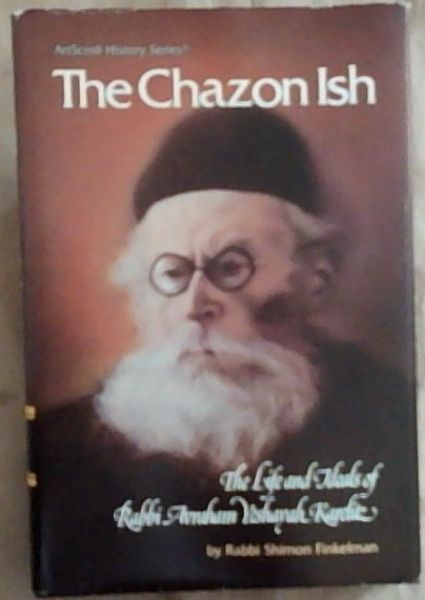 The Chazon Ish: The Life and Ideals of Rabbi Avraham Yeshayah Karelitz