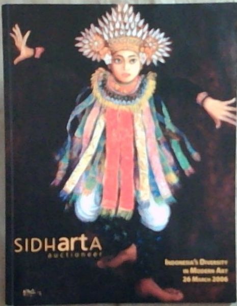 Sidharta Auctioneer ; Indonesia's DIversity in Modern Art . Sunday 26 March 2006