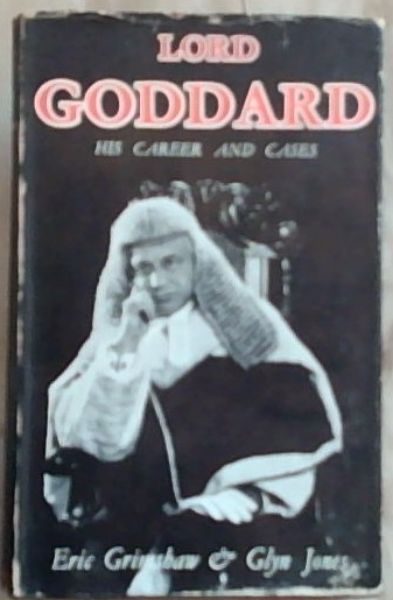 Lord Goddard: His Career and Cases