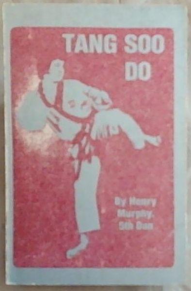 Tang Soo Do: The Way of the China Hand, volume 1