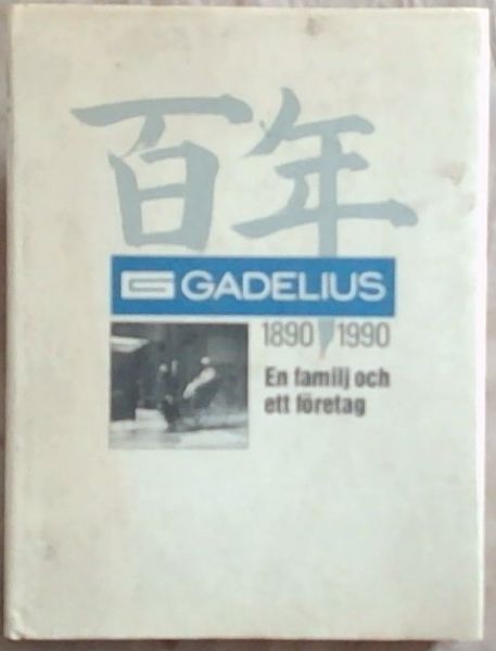 Gadelius 1890 - 1990 : En Familij och ett foretag [Swedish]