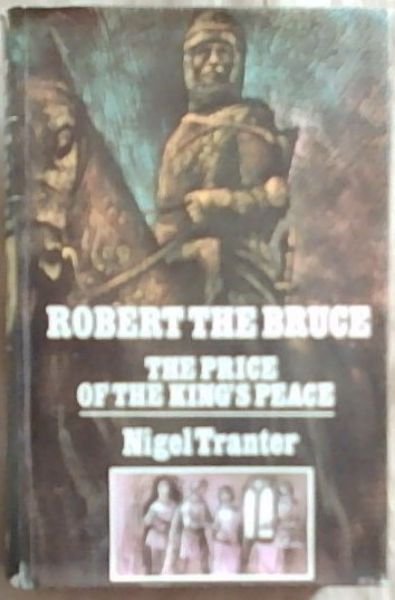 Robert the Bruce: the Price of the King's Peace - the Third of a Trilogy of Novels