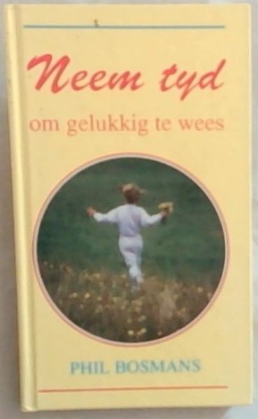 Neem Tyd om gelukkig te wees