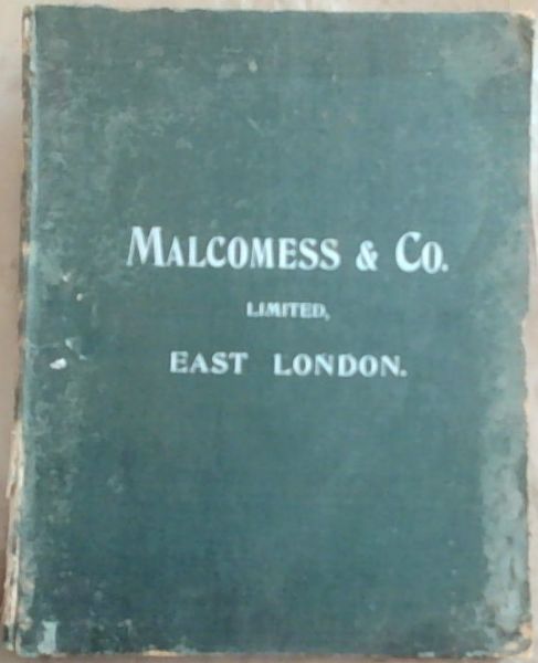 Malcomess & Co. Limited. East London , Illustrated catalogue of hardware, ironmongery, crockery, glassware, furniture, fancy goods etc ., etc