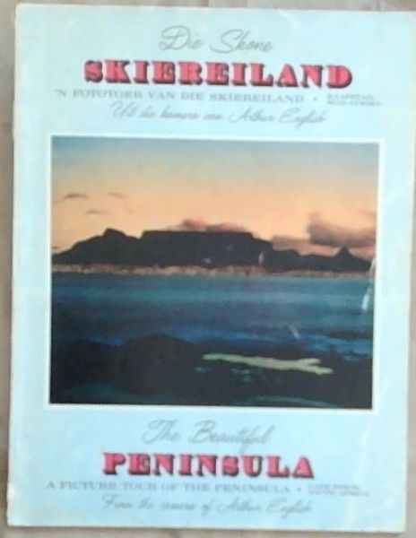 Die Skone Skeireiland: n Fototoer van die Skiereiland, uit die kamera van Arthur English / The Beautiful Peninsula: A Picture Tour of the Peninsula