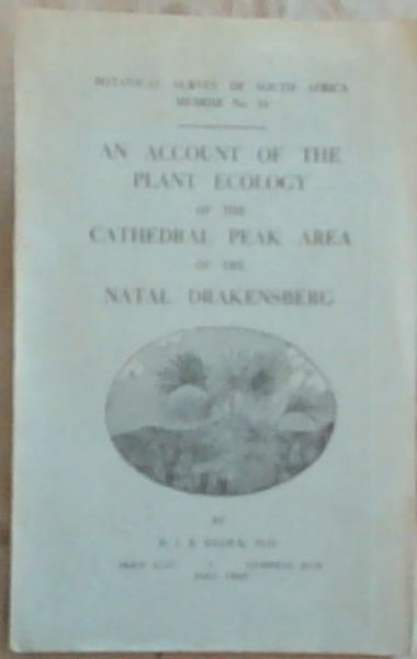 Botanical Survey of South Africa, Memoir No.34, An Account of the Plant Ecology of the Cathedral Peak Area of the Natal Drakensberg