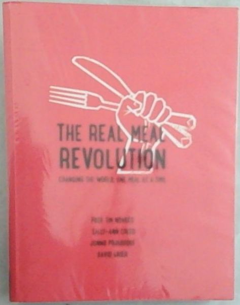 The Real Meal Revolution: Changing the World, One Meal at a Time