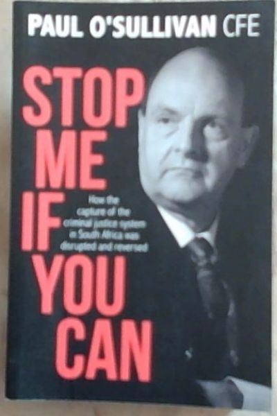 Stop Me if You Can: How the Capture of the Criminal Justice System in South Africa was Disrupted and Reversed