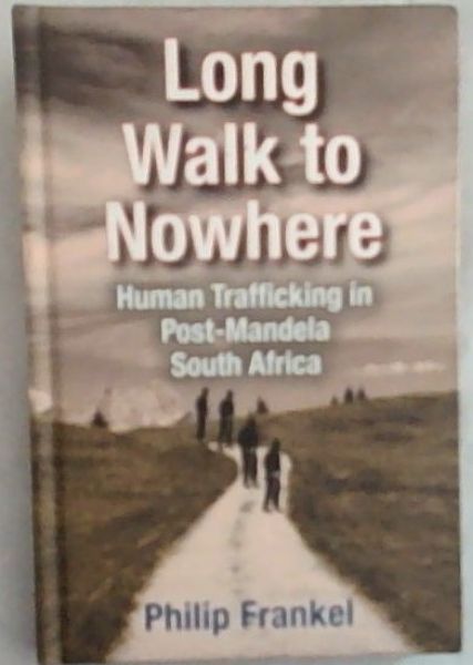 Long Walk to Nowhere: Human Trafficking in Post-Mandela South Africa