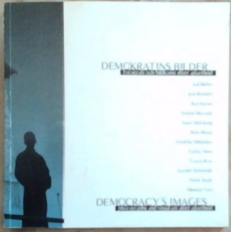 Demokratins Bilder: Fotografi Och Bildkonst Efter Apartheid / Democracy's Images: Photography and Visual Art After Apartheid