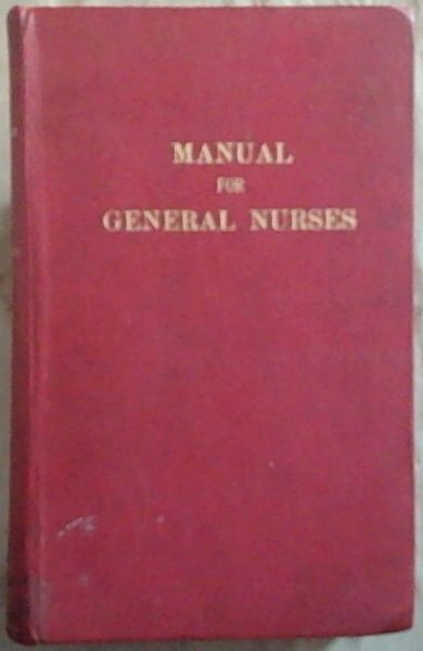 Manual for General Nurses : a textbook for the South African general nurse