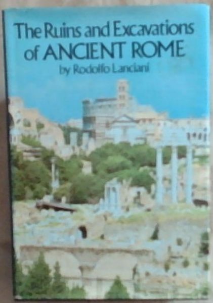 The Ruins and Excavations of Ancient Rome