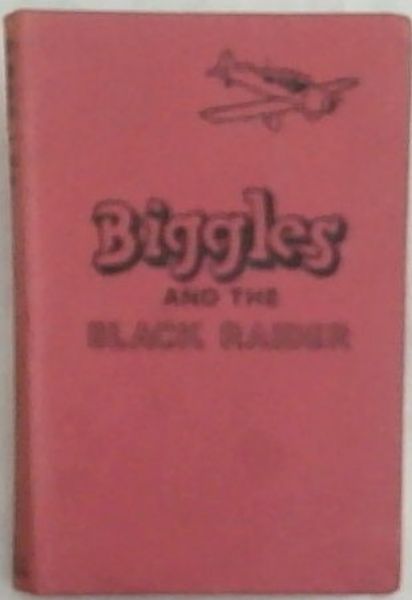 Biggles and the Black Raider: Another Adventure of Air Detective-Inspector Bigglesworth and his Air Police