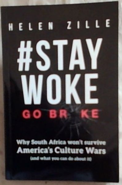 #Staywoke: Go Broke: Why South Africa Won't Survive America's Culture Wars (and what to do about it)