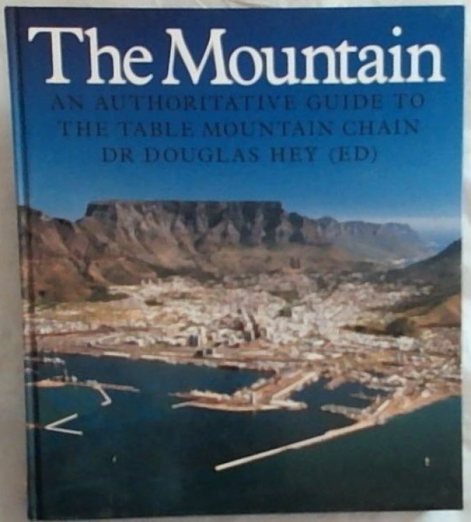 The Mountain: An Authoritative guide to the Table Mountain Chain