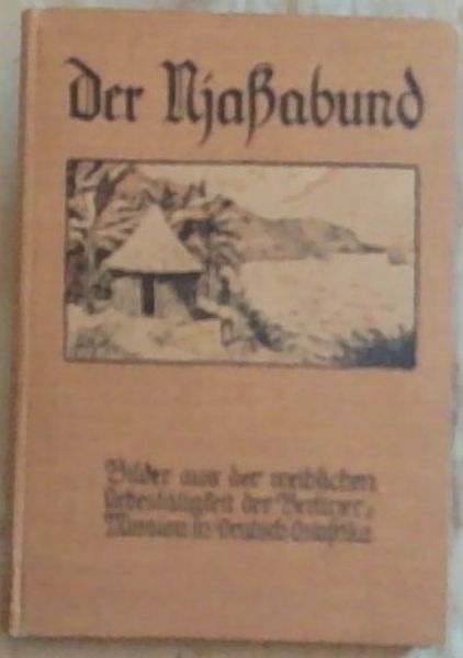 Der Njahzabund: Bilder aus der Weiblichen Liebestatigkeit der Berliner Mission in Deutsch-oftafrika