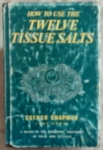 How to use the Twelve Tissue Salts