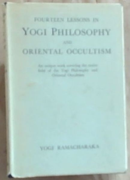 Fourteen Lessons in Yogi Philosophy and Oriental Occultism
