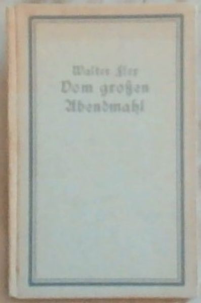 Vom grossen Abendmahl: Verse und Gedanken, aus dem Feld