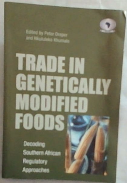 Trade in Genetically Modified Foods: Decoding Southern African Regulatory Approaches