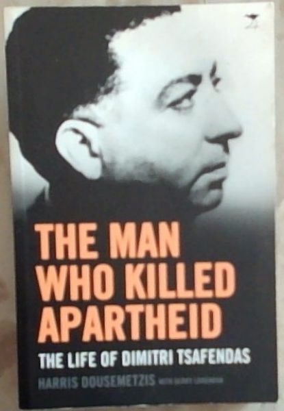 The Man Who Killed Apartheid: The life of Dimitri Tsafendas