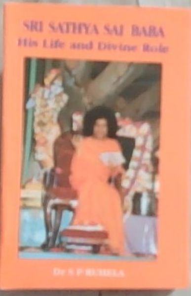 Sri Sathya Sai Baba : His Life and Divine Role