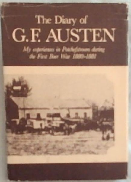The diary of G.F. Austen: My experiences in Potchefstroom during the first Boer War 1880-1881