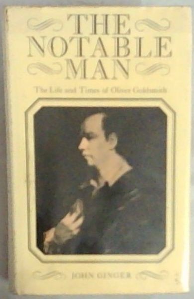 The notable man: The life and times of Oliver Goldsmith