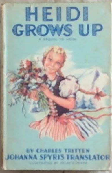 Heidi Grows Up: A Sequel to Heidi