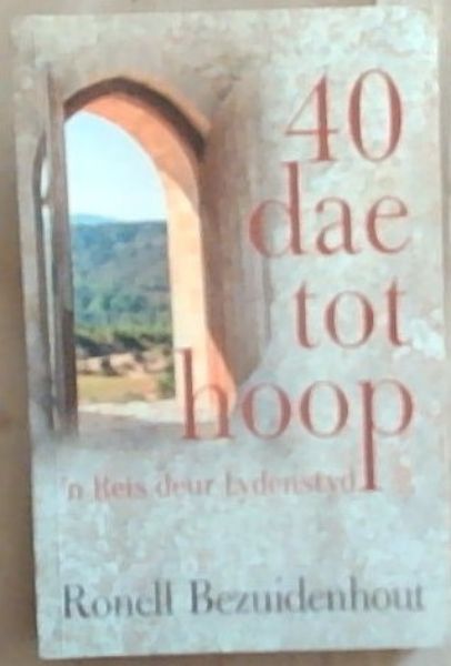 40 Dae Tot Hoop: n Reis deur Lydenstyd