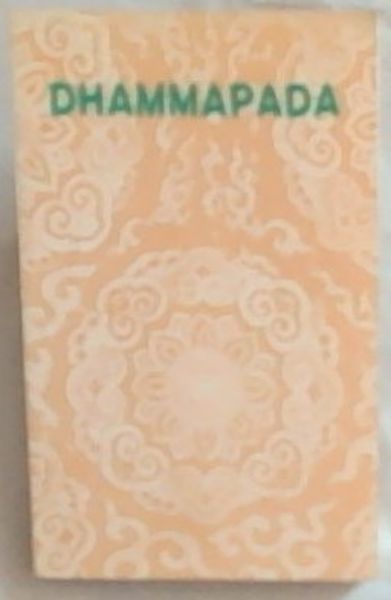 Dhammapada : a practical guide to right living(text and translation)