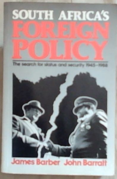 South Africa's Foreign Policy: The Search For Status and Security 1945-1988