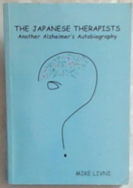 The Japanese Therapists : Another Alzheimer's Autobiography